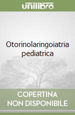 Otorinolaringoiatria pediatrica libro