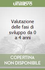 Valutazione delle fasi di sviluppo da 0 a 4 anni