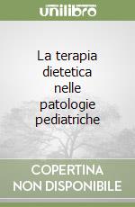 La terapia dietetica nelle patologie pediatriche libro