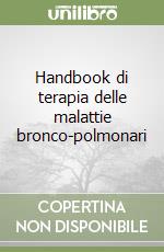 Handbook di terapia delle malattie bronco-polmonari