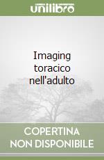 Imaging toracico nell'adulto libro