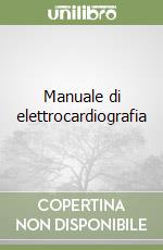 Manuale di elettrocardiografia libro