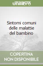 Sintomi comuni delle malattie del bambino