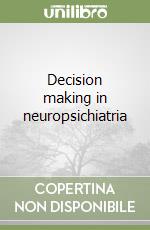 Decision making in neuropsichiatria libro