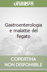 Gastroenterologia e malattie del fegato libro