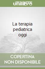 La terapia pediatrica oggi libro