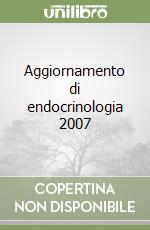 Aggiornamento di endocrinologia 2007 libro