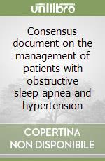 Consensus document on the management of patients with obstructive sleep apnea and hypertension