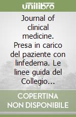 Journal of clinical medicine. Presa in carico del paziente con linfedema. Le linee guida del Collegio italiano di flebologia libro