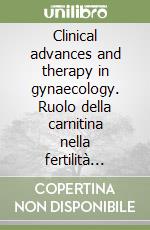 Clinical advances and therapy in gynaecology. Ruolo della carnitina nella fertilità maschile libro