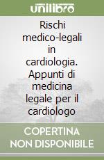 Rischi medico-legali in cardiologia. Appunti di medicina legale per il cardiologo