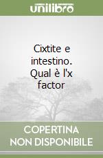 Cixtite e intestino. Qual è l'x factor libro