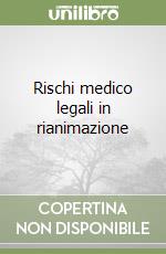 Rischi medico legali in rianimazione