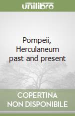 Pompeii, Herculaneum past and present libro