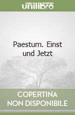 Paestum. Einst und Jetzt libro
