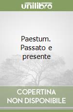 Paestum. Passato e presente libro