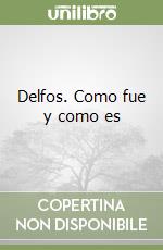 Delfos. Como fue y como es libro