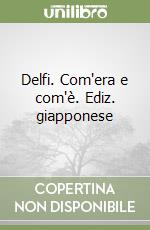 Delfi. Com'era e com'è. Ediz. giapponese libro