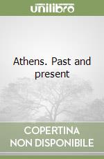 Athens. Past and present libro