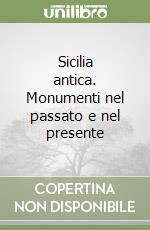 Sicilia antica. Monumenti nel passato e nel presente libro