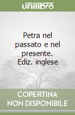 Petra nel passato e nel presente. Ediz. inglese libro