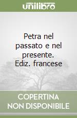 Petra nel passato e nel presente. Ediz. francese libro