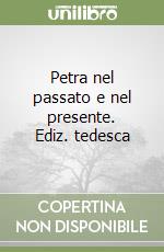 Petra nel passato e nel presente. Ediz. tedesca libro