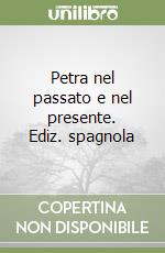 Petra nel passato e nel presente. Ediz. spagnola libro