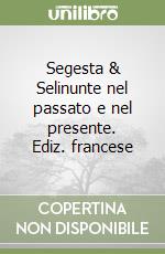 Segesta & Selinunte nel passato e nel presente. Ediz. francese libro