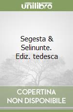 Segesta & Selinunte. Ediz. tedesca libro