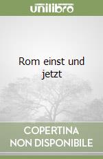 Rom einst und jetzt libro