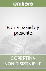 Roma pasado y presente