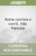 Roma com'era e com'è. Ediz. francese