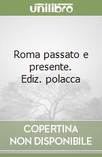 Roma passato e presente. Ediz. polacca