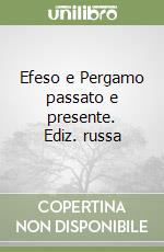 Efeso e Pergamo passato e presente. Ediz. russa libro