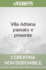 Villa Adriana passato e presente libro