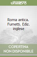 Roma antica. Fumetti. Ediz. inglese libro