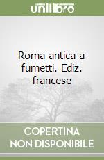 Roma antica a fumetti. Ediz. francese libro