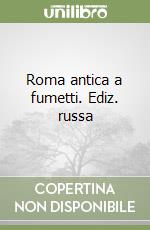 Roma antica a fumetti. Ediz. russa libro