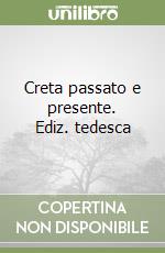 Creta passato e presente. Ediz. tedesca libro