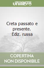 Creta passato e presente. Ediz. russa libro