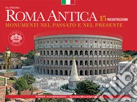 Roma antica. Monumenti nel passato e nel presente libro