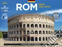 Roma come era e com'è. Con ricostruzioni dei monumenti antichi. Ediz. tedesca libro