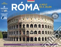 Roma come era e com'è. Con ricostruzioni dei monumenti antichi. Ediz. ungherese libro