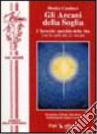 Gli arcani della soglia. Con mazzo di carte libro