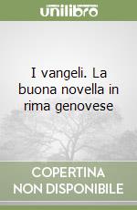 I vangeli. La buona novella in rima genovese