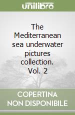 The Mediterranean sea underwater pictures collection. Vol. 2 libro