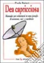 Dea capricciosa. Manuale per orientarsi in una giungla di antenne, cavi e parabole libro