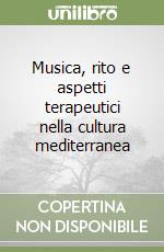 Musica, rito e aspetti terapeutici nella cultura mediterranea libro