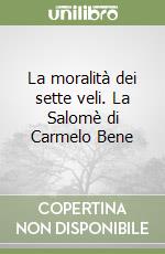 La moralità dei sette veli. La Salomè di Carmelo Bene libro